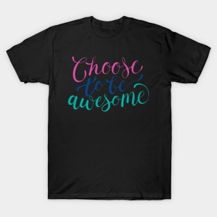 Choose To Be Awesome T-Shirt